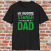 my favorite stoner calls me dad 420 tee