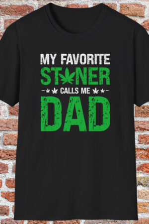 my favorite stoner calls me dad 420 tee