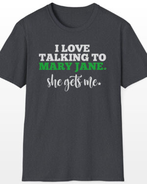 i love talking to mary jane 420 tee