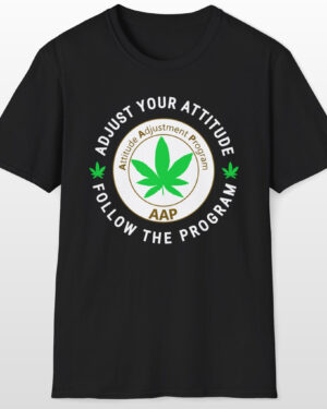 adjust your attitude follow the program 420 tee