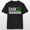 dank af everyday 420 tee