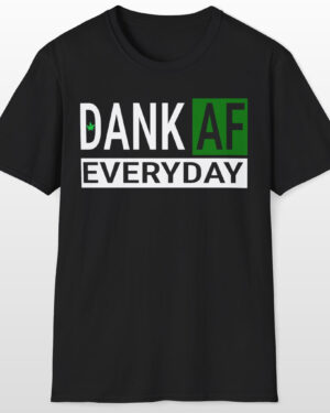 dank af everyday 420 tee