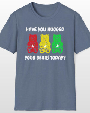 have you hugged your bears today 420 tee