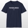 i'm highlarious 420 tee