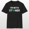 i'm with stoner 420 tee
