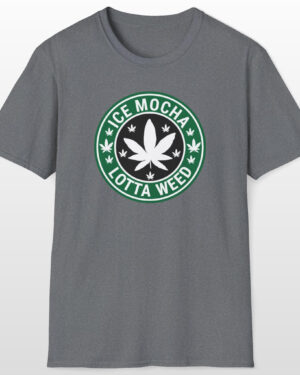 ice mocha lotta weed 420 tee
