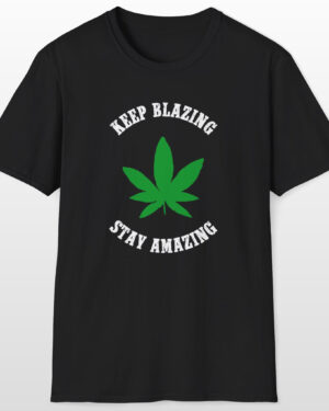 keep blazing stay amazing 420 tee