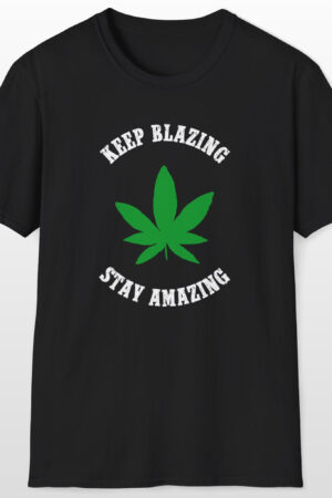 keep blazing stay amazing 420 tee