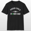 proud child of a stoner dad 420 tee