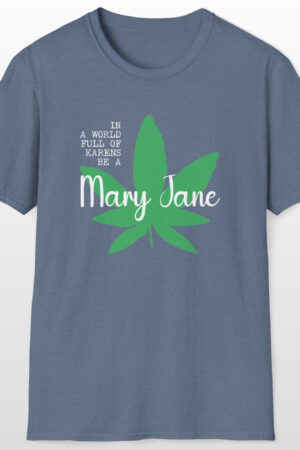 in a world full of karens be a mary jane 420 tee