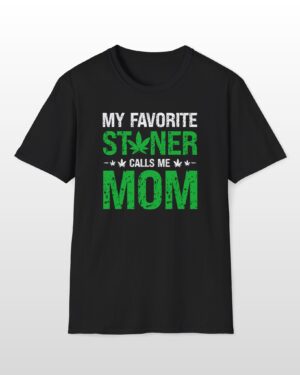 my favorite stoner calls me mom 420 tee