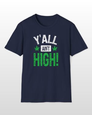 y'all ain't high! 420 tee