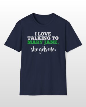 i love talking to mary jane 420 tee