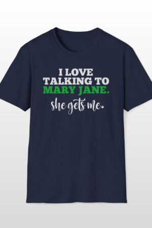 i love talking to mary jane 420 tee