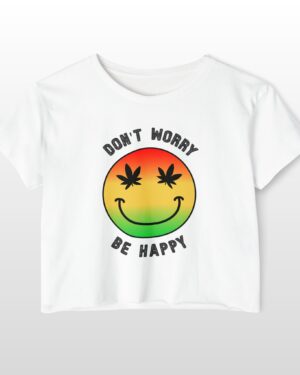 don't worry be happy 420 crop tee