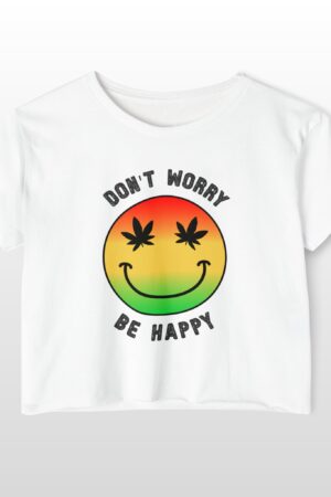 don't worry be happy 420 crop tee