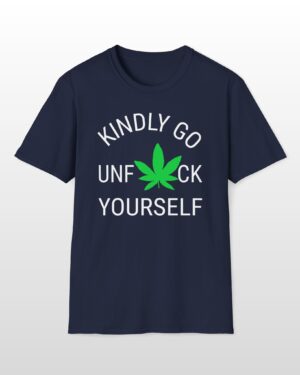 kindly go unf*ck yourself 420 tee