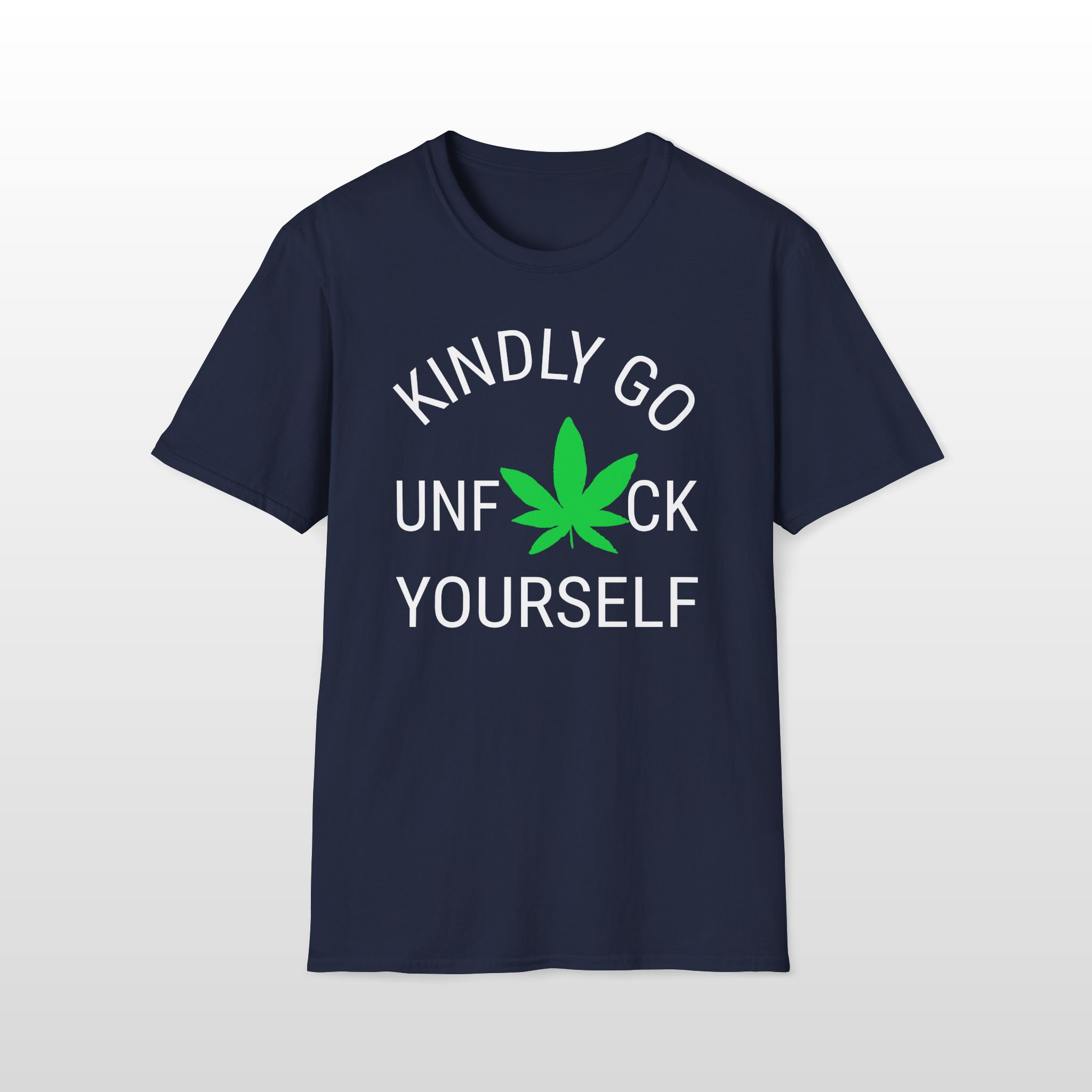 kindly go unf*ck yourself 420 tee