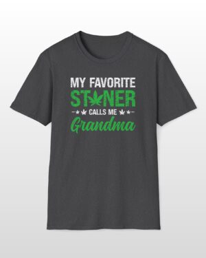 my favorite stoner calls me grandma 420 tee