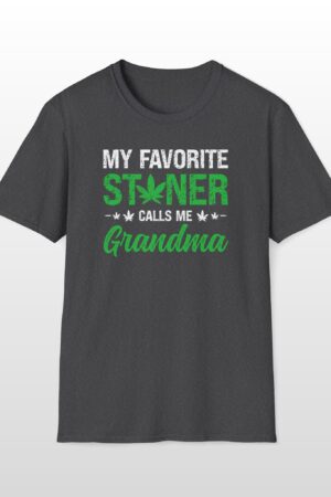 my favorite stoner calls me grandma 420 tee
