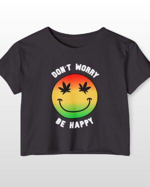 don't worry be happy 420 crop tee