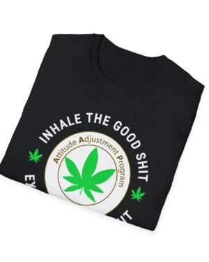inhale the good shit exhale the bullshit 420 tee