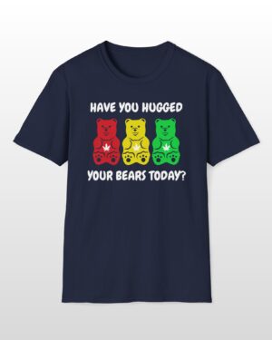 have you hugged your bears today 420 tee