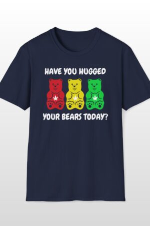 have you hugged your bears today 420 tee