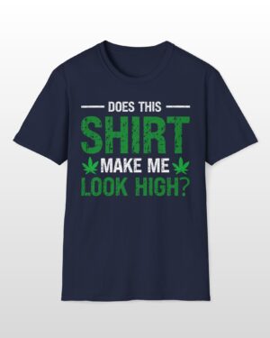 does this shirt make me look high 420 tee
