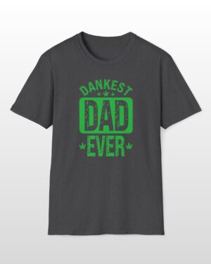 dankest dad ever 420 tee