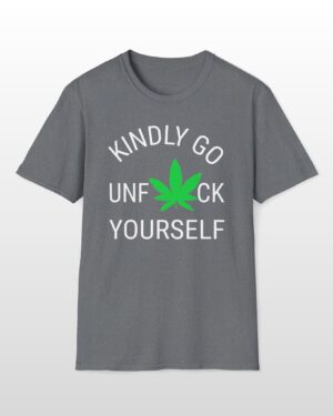 kindly go unf*ck yourself 420 tee