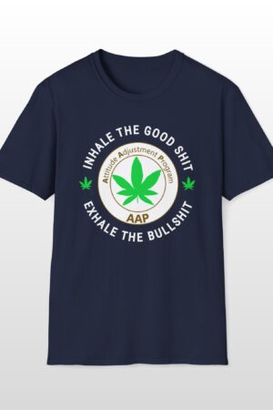inhale the good shit exhale the bullshit 420 tee