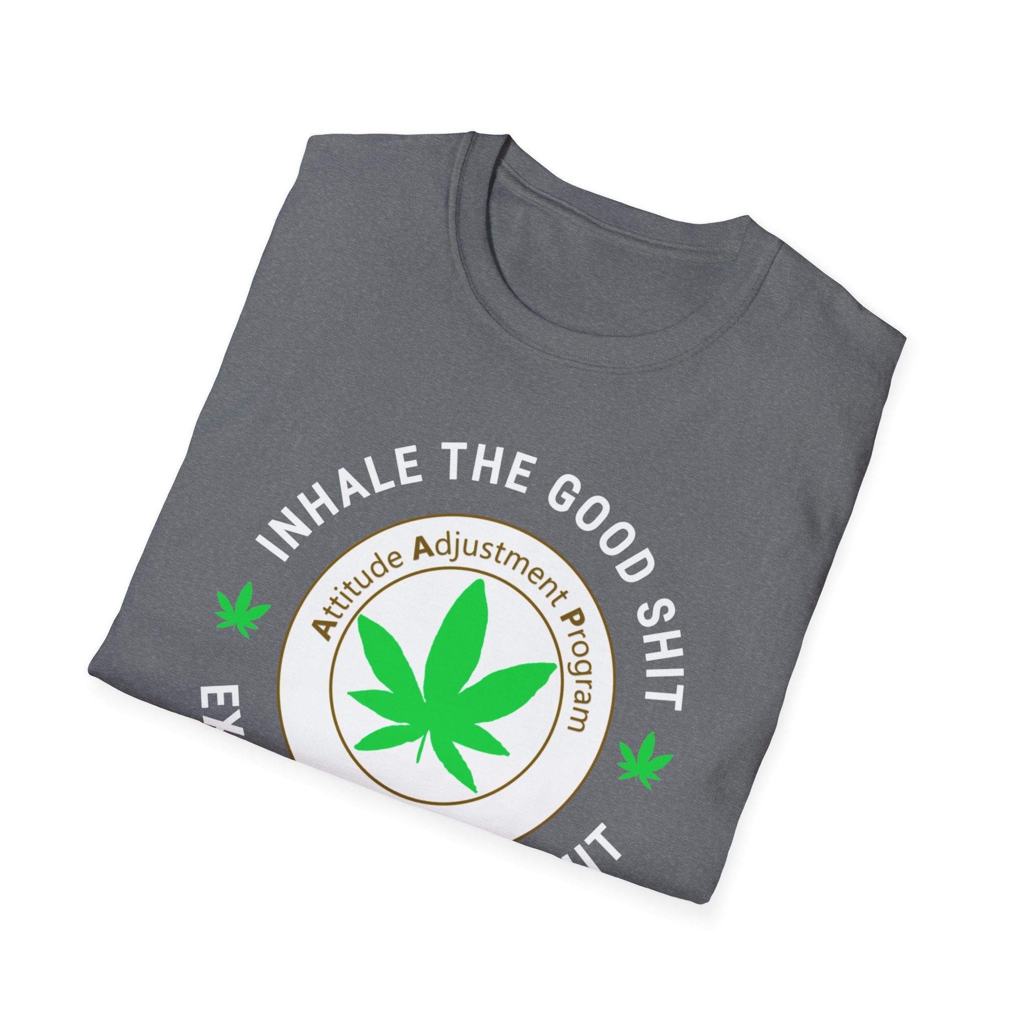 inhale the good shit exhale the bullshit 420 tee