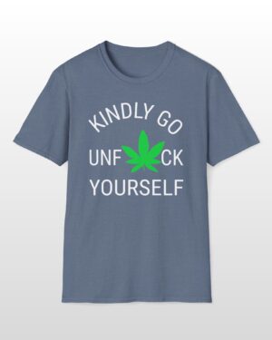 kindly go unf*ck yourself 420 tee