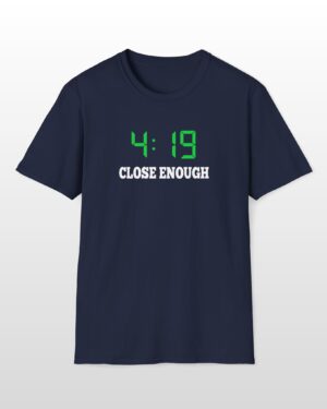 419 close enough 420 tee