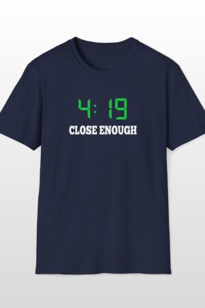 419 close enough 420 tee