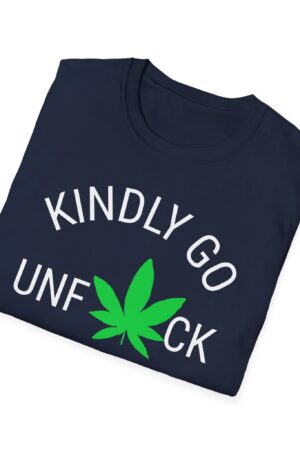 kindly go unf*ck yourself 420 tee