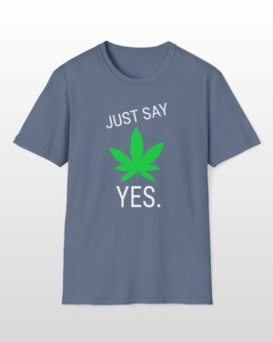 just say yes 420 tee