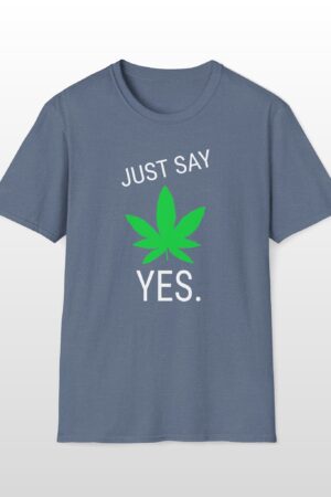 just say yes 420 tee