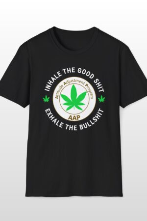 inhale the good shit exhale the bullshit 420 tee