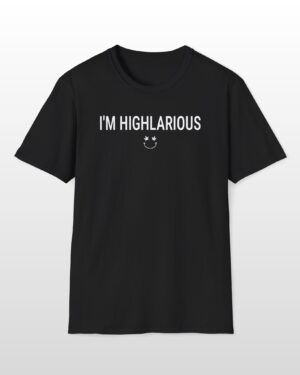 i'm highlarious 420 tee