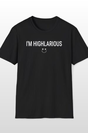 i'm highlarious 420 tee