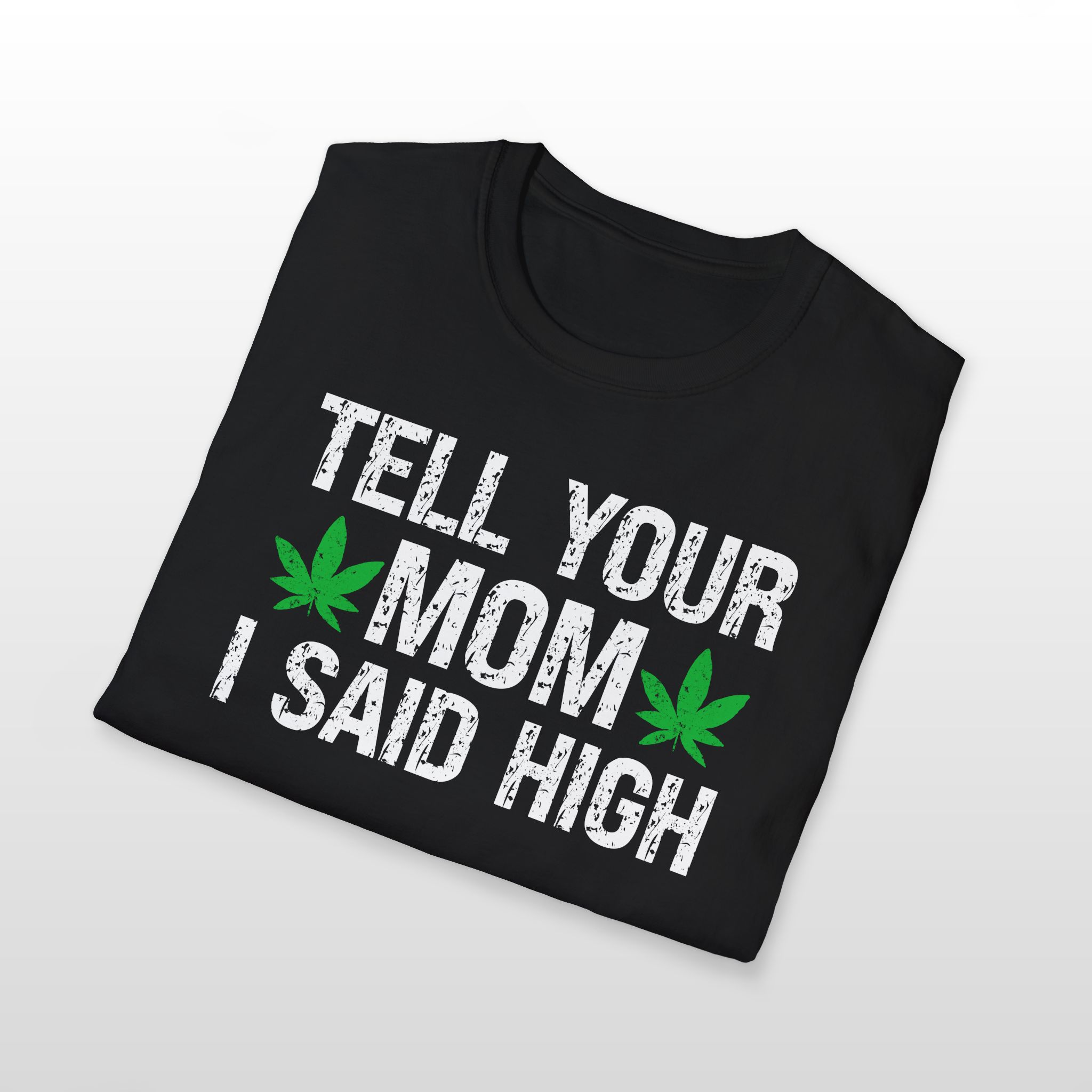 tell your mom i said high 420 tee