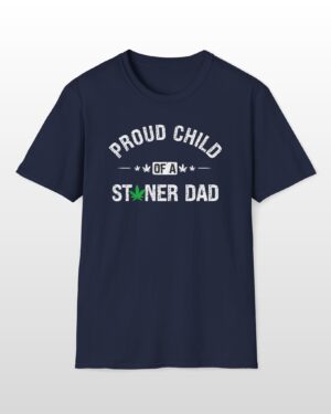 proud child of a stoner dad 420 tee