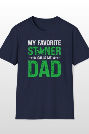 my favorite stoner calls me dad 420 tee