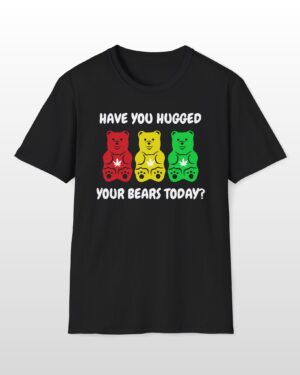 have you hugged your bears today 420 tee