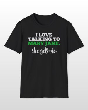 i love talking to mary jane 420 tee