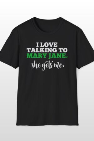 i love talking to mary jane 420 tee