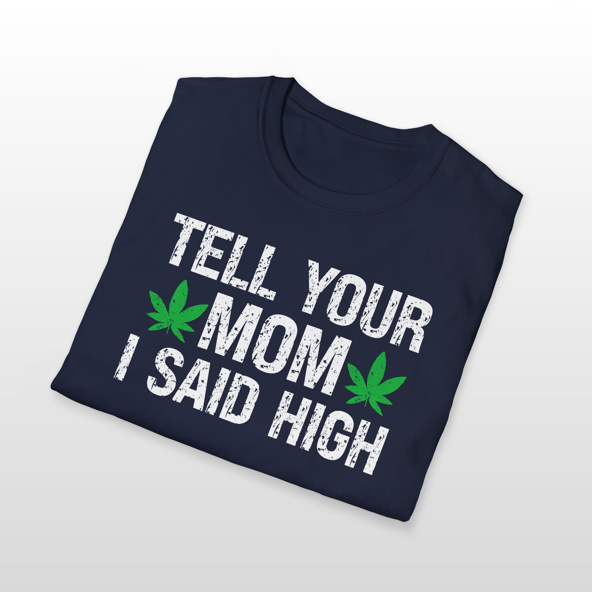 tell your mom i said high 420 tee