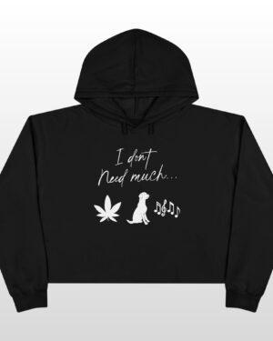 i don't need much 420 crop hoodie